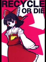 RECYCLE OR DIE          