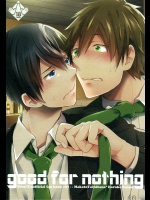 (サンクリ62) [週休五日制 (塔夜綴)] good for nothing (Free!)